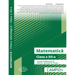 Matematică clasa a XII-a, filiera tehnologică coord. Marius Burtea - Editura Campion